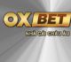 Nhà cái uy tín OXBET – Thương hiệu cá cược nổi tiếng đến từ Dubai